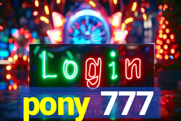 pony 777
